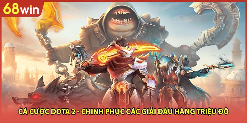 Cá Cược Dota 2 - Chinh Phục Các Giải Đấu Hàng Triệu Đô