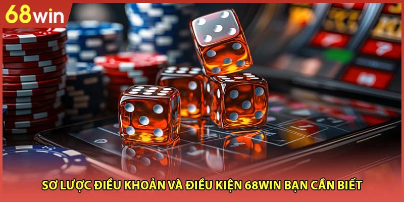 Sơ lược điều khoản và điều kiện 68WIN bạn cần biết