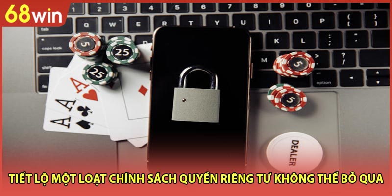 Tiết lộ một loạt chính sách quyền riêng tư không thể bỏ qua